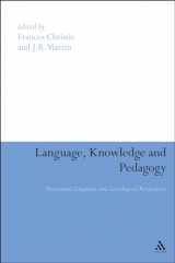 9781847065728-1847065724-Language, Knowledge and Pedagogy: Functional Linguistic and Sociological Perspectives