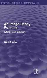 9781138936799-1138936790-An Image Darkly Forming: Women and Initiation (Psychology Revivals)