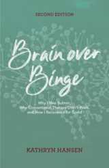 9780984481774-098448177X-Brain over Binge: Why I Was Bulimic, Why Conventional Therapy Didn't Work, and How I Recovered for Good