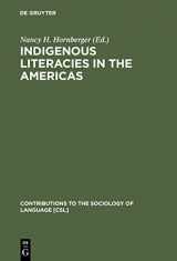 9783110152173-3110152177-Indigenous Literacies in the Americas: Language Planning from the Bottom up (Contributions to the Sociology of Language [CSL], 75)