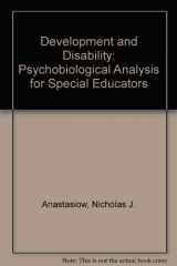 9780933716537-0933716532-Development and Disability: A Psychobiological Analysis for Special Educators