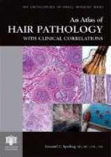 9781842142035-1842142038-An Atlas of Hair Pathology with Clinical Correlations (The Encyclopedia of Visual Medicine Series)
