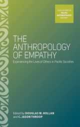 9780857451026-0857451022-The Anthropology of Empathy: Experiencing the Lives of Others in Pacific Societies (ASAO Studies in Pacific Anthropology, 1)