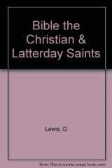 9780875523255-0875523250-The Bible the Christian & Latter-Day Saints