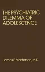 9780876303566-0876303564-Psychiatric Dilemma Of Adolescence