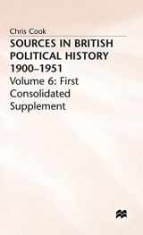 9780333265680-0333265688-Sources in British Political History, 1900-1951, Vol. 6: First Consolidated Supplement