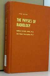 9780398030070-0398030073-The physics of radiology, (American lecture series, publication no. 932. A monograph in the Bannerstone division of American lectures in radiation therapy)