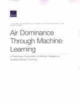 9781977405159-1977405150-Air Dominance Through Machine Learning: A Preliminary Exploration of Artificial Intelligence–Assisted Mission Planning