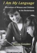 9780816518937-0816518939-I Am My Language: Discourses of Women and Children in the Borderlands