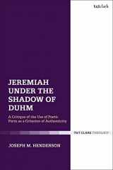 9780567676467-0567676463-Jeremiah Under the Shadow of Duhm: A Critique of the Use of Poetic Form as a Criterion of Authenticity