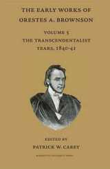 9780874626902-0874626900-The Early Works of Orestes Brownson: The Transcendentalist Years, 1840-1841