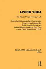 9780367026127-0367026120-Living Yoga: The Value of Yoga in Today's Life (Routledge Library Editions: Yoga)