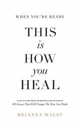 9781949759440-194975944X-When You're Ready, This Is How You Heal