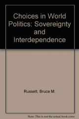 9780716720188-0716720183-Choices in World Politics: Sovereignty and Interdependence