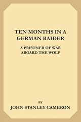 9781695174184-1695174186-Ten Months in a German Raider: A Prisoner of War Aboard the Wolf