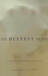 9780252034930-0252034937-The Deepest Sense: A Cultural History of Touch (Studies in Sensory History)