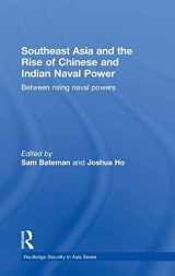 9780415559553-0415559553-Southeast Asia and the Rise of Chinese and Indian Naval Power: Between Rising Naval Powers (Routledge Security in Asia Pacific Series)