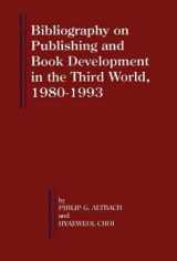 9781567500844-1567500846-Bibliography on Publishing and Book Development in the Third World, 1980-1993 (Bellagio Studies in Publishing, 3)