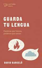 9781087767932-1087767938-Guarda Tu Lengua: Palabras que hieren, palabras que sanan (SPA Words That Hurt, Words That Heal) (Lectura fácil) (Spanish Edition)