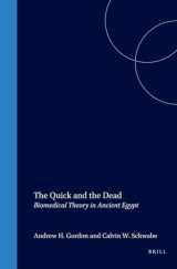 9789004123915-9004123911-The Quick and the Dead: Biomedical Theory in Ancient Egypt (Egyptological Memoirs)