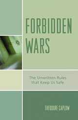9780761836704-0761836705-Forbidden Wars: The Unwritten Rules that Keep Us Safe