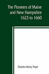 9789389397178-9389397170-The pioneers of Maine and New Hampshire, 1623 to 1660; a descriptive list, drawn from records of the colonies, towns, churches, courts and other contemporary sources