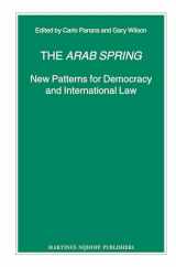 9789004230415-9004230416-The Arab Spring: New Patterns for Democracy and International Law (Nijhoff Law Specials, 82)