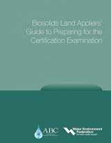 9781572782648-1572782641-Biosolids Land Appliers' Guide to Preparing for the Certification Examination