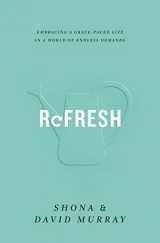 9781433555220-1433555220-Refresh: Embracing a Grace-Paced Life in a World of Endless Demands
