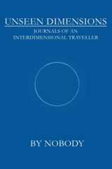 9781980329114-1980329117-Unseen Dimensions: Journals of an Interdimensional Traveller