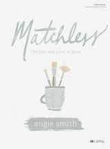9781535952309-153595230X-Matchless: The Life and Love of Jesus - Bible Study Book