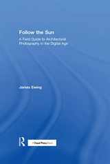 9780415747004-0415747007-Follow the Sun: A Field Guide to Architectural Photography in the Digital Age