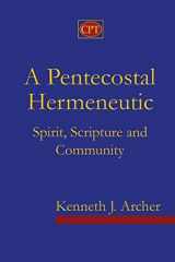 9780981965116-0981965113-A Pentecostal Hermeneutic: Spirit, Scripture And Community
