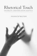 9781611173833-1611173833-Rhetorical Touch: Disability, Identification, Haptics (Studies in Rhetoric/Communication)