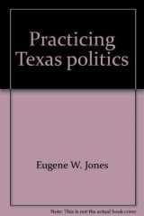 9780395125083-0395125081-Practicing Texas politics