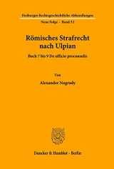 9783428122578-3428122577-Romisches Strafrecht Nach Ulpian: Buch 7 Bis 9 De Officio Proconsulis (Freiburger Rechtsgeschichtliche Abhandlungen, 52) (German Edition)