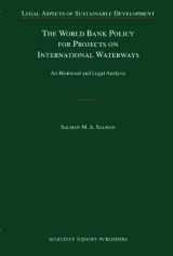 9789004178373-9004178376-The World Bank Policy for Projects on International Waterways: An Historical and Legal Analysis (Legal Aspects of Sustainable Development, 4)