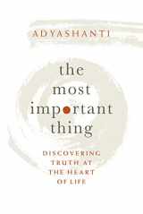 9781683641919-1683641914-The Most Important Thing: Discovering Truth at the Heart of Life
