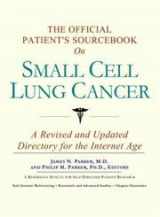 9780597834943-0597834946-The Official Patient's Sourcebook on Small Cell Lung Cancer: Directory for the Internet Age