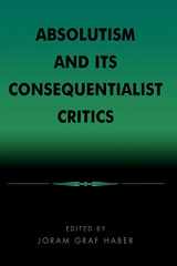 9780847678402-0847678407-Absolutism and Its Consequentialist Critics