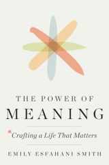 9780553419993-0553419994-The Power of Meaning: Crafting a Life That Matters