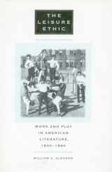 9780804734349-0804734348-The Leisure Ethic: Work and Play in American Literature, 1840-1940