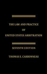 9781944825447-1944825444-The Law and Practice of United States Arbitration - Seventh Edition