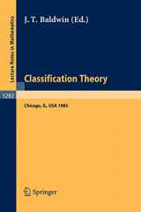 9783540186748-3540186743-Classification Theory: Proceedings of the U.S.-Israel Workshop on Model Theory in Mathematical Logic Held in Chicago, Dec. 15-19, 1985 (Lecture Notes in Mathematics, 1292)