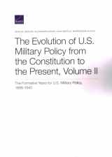 9780833098498-0833098497-The Evolution of U.S. Military Policy from the Constitution to the Present: The Formative Years for U.S. Military Policy, 1898-1940 (Volume II)