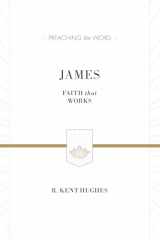 9781433538469-1433538466-James: Faith That Works (Preaching the Word)