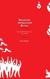 9781498576314-1498576311-Religious Interaction Ritual: The Microsociology of the Spirit
