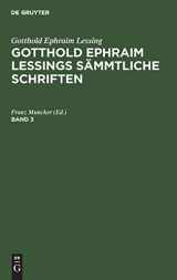 9783111063393-3111063399-Gotthold Ephraim Lessing: Gotthold Ephraim Lessings Sämmtliche Schriften. Band 3 (German Edition)