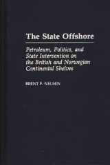 9780275938352-0275938352-The State Offshore: Petroleum, Politics, and State Intervention on the British and Norwegian Continental Shelves
