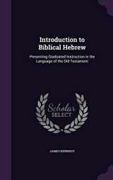 9781341092558-1341092550-Introduction to Biblical Hebrew: Presenting Graduated Instruction in the Language of the Old Testament